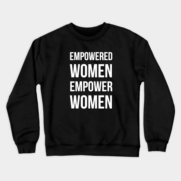 Empowered women empower women Crewneck Sweatshirt by InspireMe